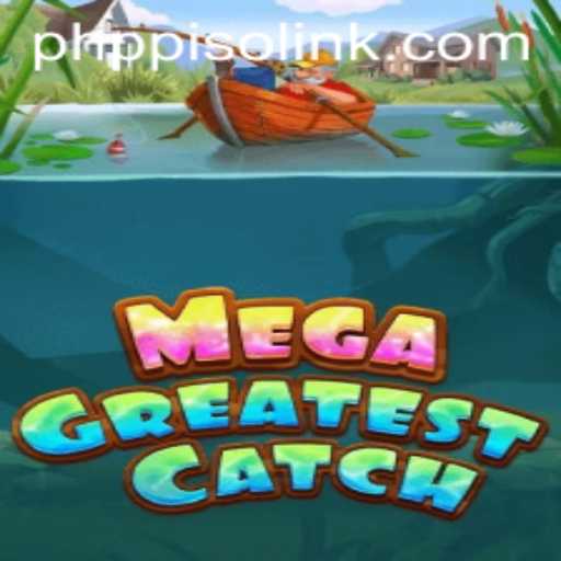 MegaGreatestCatch: Dive into the Thrilling World of Fishing Adventures with PHPpiso.COM