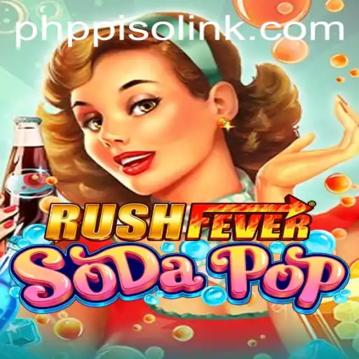 Unveiling RushFeverSodaPop: A New Gaming Sensation with PHPpiso.COM